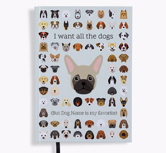 I Want All the Dogs: Personalized {breedFullName} Notebook